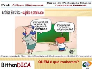 QUEM é que roubaram? 
 