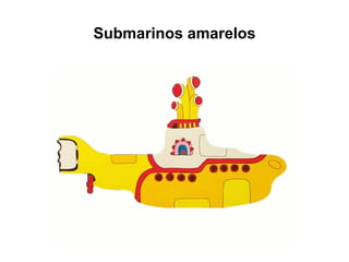 Submarinos amarelos 