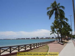 Praia de Ponta verde ao fundo Pajuçara