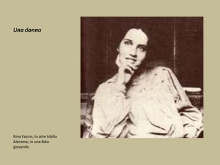 Una donna
Rina Faccio, in arte Sibilla
Aleramo, in una foto
giovanile.
 