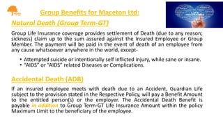 Natural Death (Group Term-GT)
Group Life Insurance coverage provides settlement of Death (due to any reason;
sickness) cla...