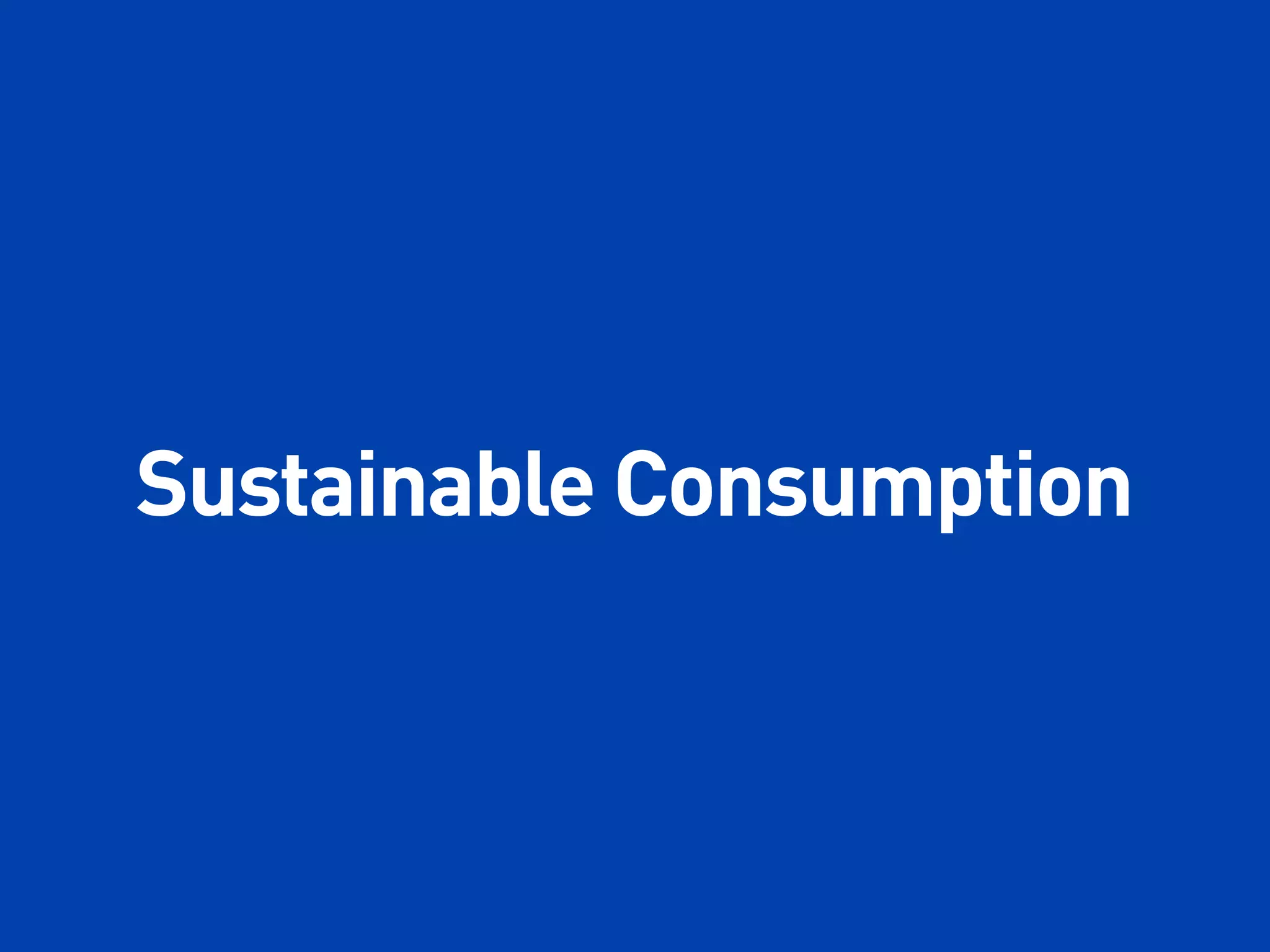 Sustainable Consumption
 