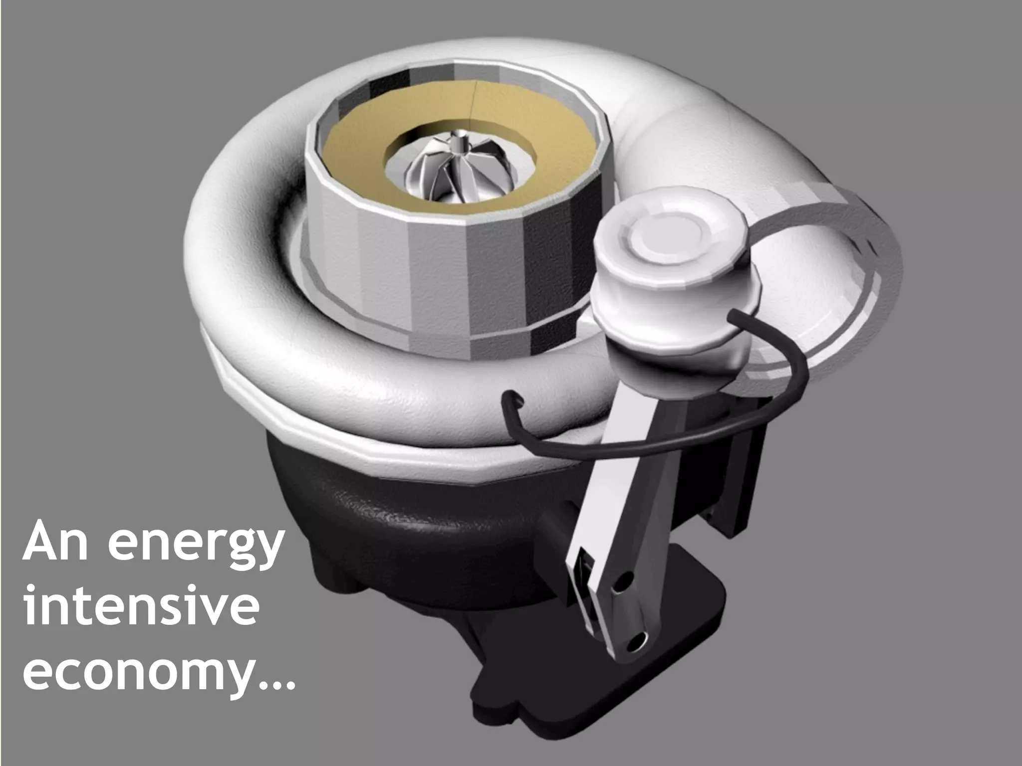 An energy
  An energy
intensive
  intensive
economy…
 economy…
 
