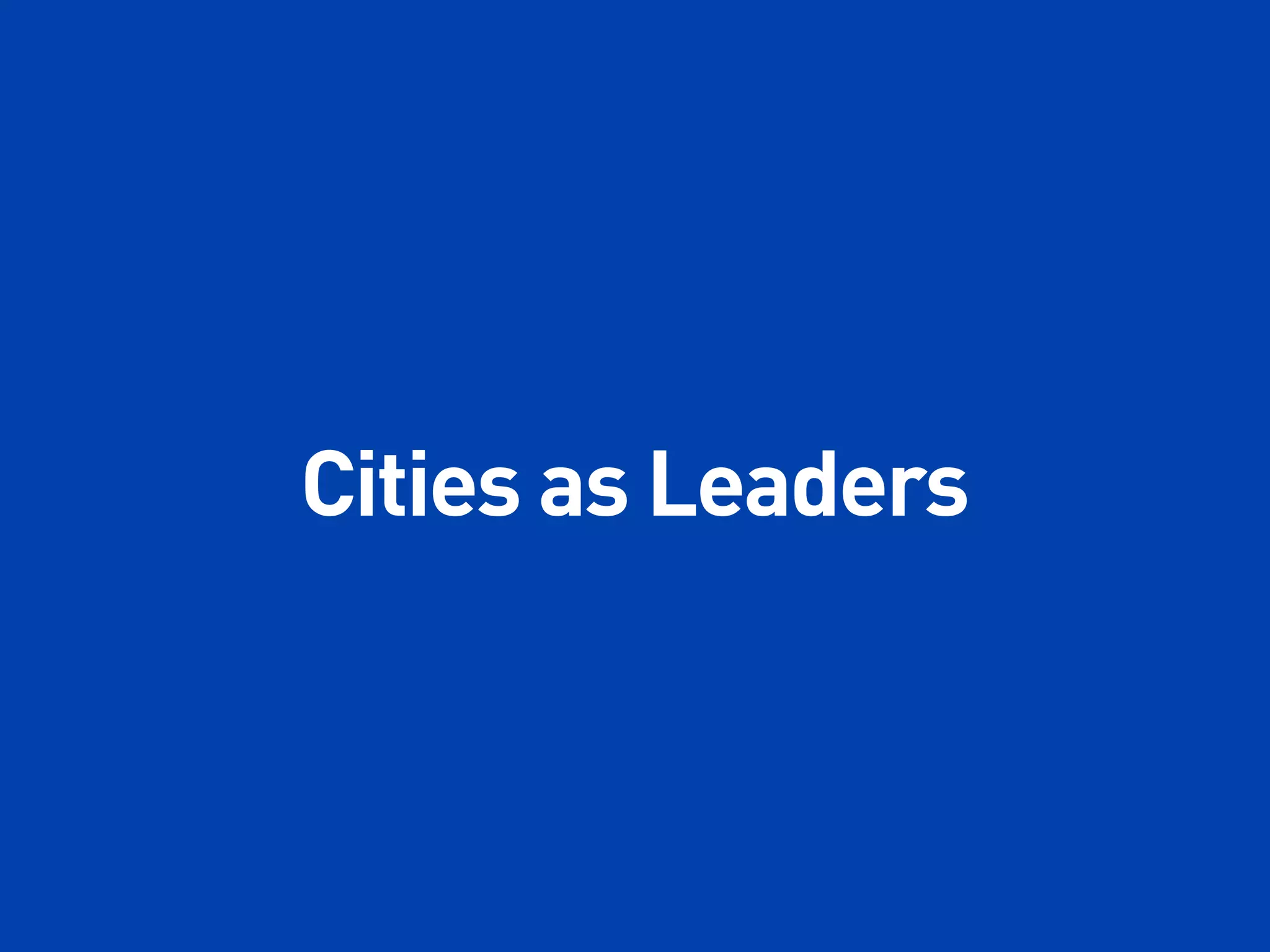 Cities as Leaders
 
