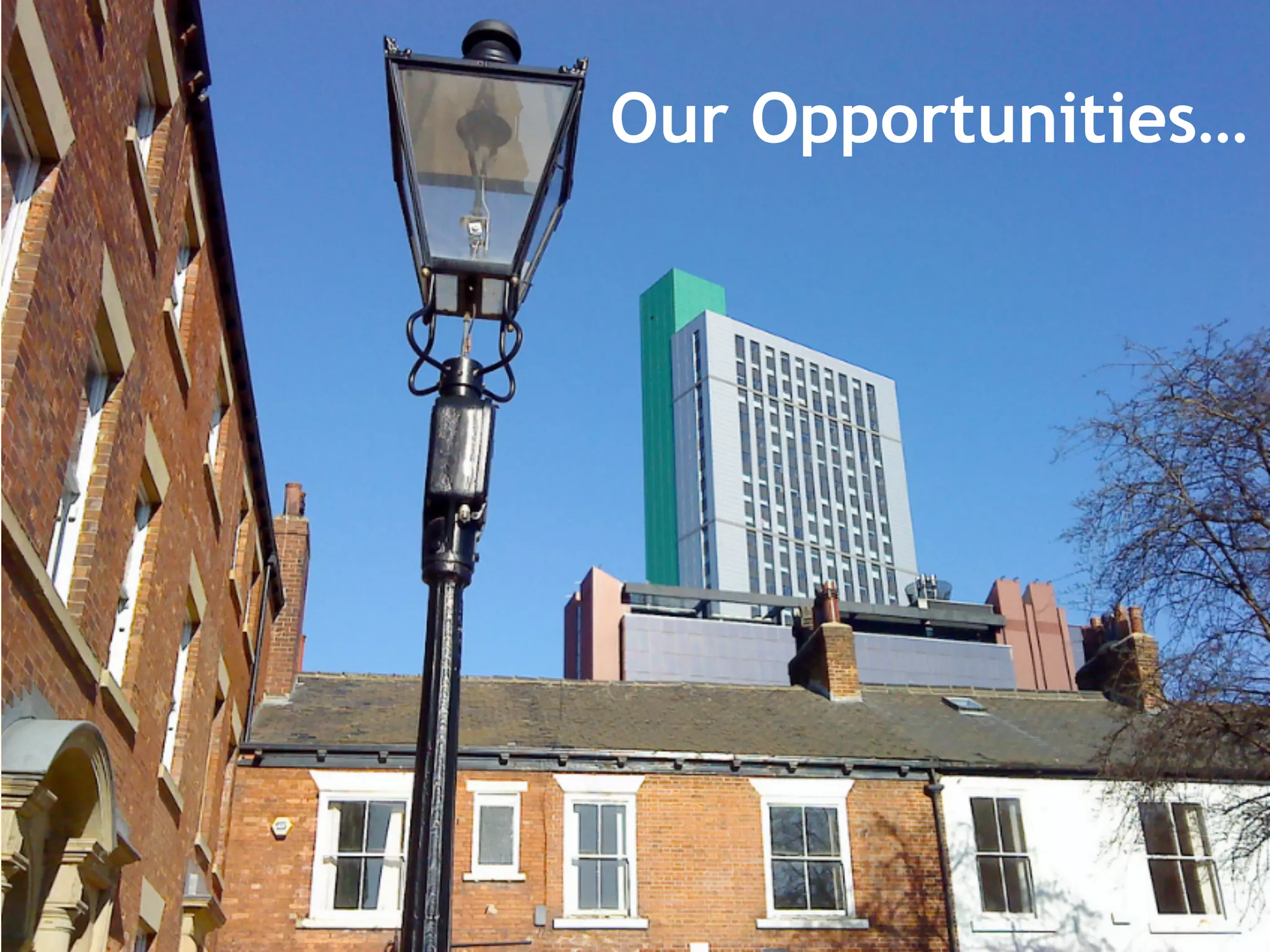 Our Opportunities…
 