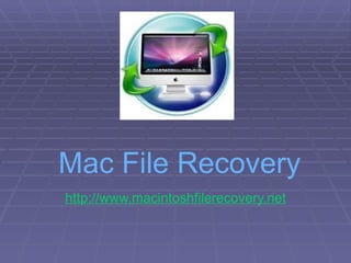 Mac File Recovery http://www.macintoshfilerecovery.net 