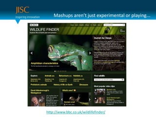 Mashups aren’t just experimental or playing...http://www.bbc.co.uk/wildlifefinder/