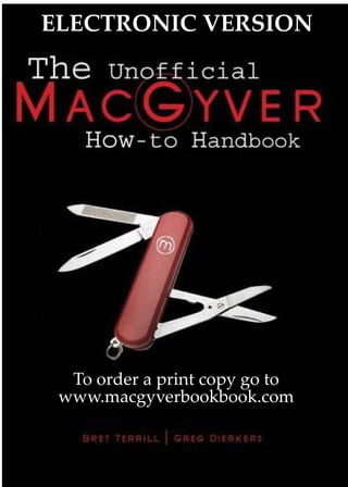 To order a print copy go to
www.macgyverbookbook.com
ELECTRONIC VERSION
 