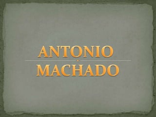 ANTONIO  MACHADO 