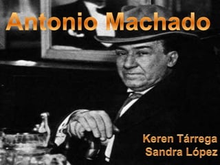 Antonio Machado KerenTárrega  Sandra López 