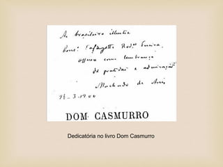Dedicatória no livro Dom Casmurro
 