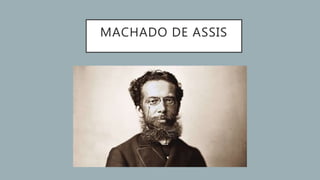 MACHADO DE ASSIS
 