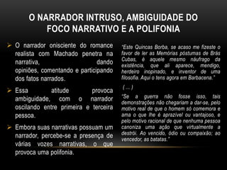 A temática do amor platônico, calcada em torno de dois personagens, desaparece nos romances da primeira fase de Machado, ocorrendo um insinuado triângulo amoroso, que será elemento fundamental na fase realista do autor.