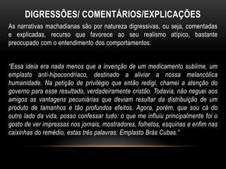 Os personagens ainda não são complexos, apresentando-se lineares. 