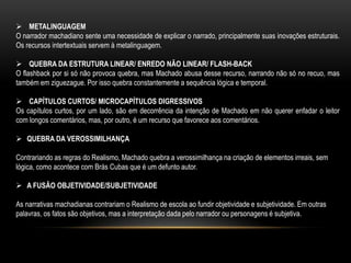 Os romances ainda possuem estrutura de folhetim.