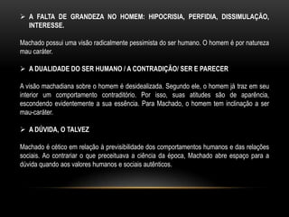 Os personagens já agem por interesse amoroso, inclusive o amor já é materialista.