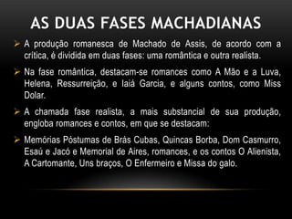A maneira, entretanto, como aborda aponta para uma estrutura que foge às características realistas-naturalistas.