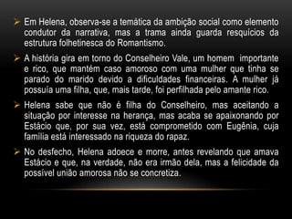 Os pressupostos cientificistas, tão em moda na época, são ironizados em várias de suas narrativas, mas aparecem com mais contundência em o Alienista. AS DUAS FASES MACHADIANASA produção romanesca de Machado de Assis, de acordo com a crítica, é dividida em duas fases: uma romântica e outra realista.