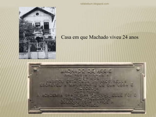rafabebum.blogspot.com
Casa em que Machado viveu 24 anos
 