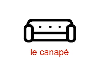 le canapé
 