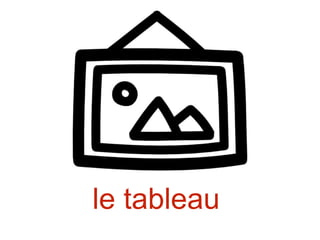 le tableau
 