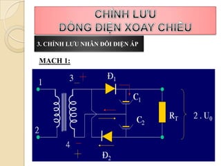 3. CHỈNH LƯU NHÂN ĐÔI ĐIỆN ÁP

MẠCH 1:
 