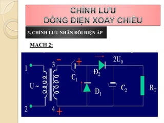3. CHỈNH LƯU NHÂN ĐÔI ĐIỆN ÁP

MẠCH 2:
 