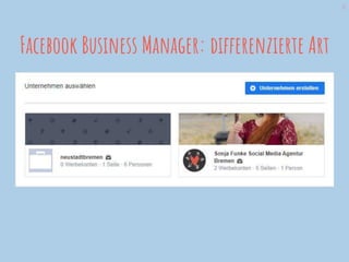 16
Facebook Business Manager: differenzierte Art
 