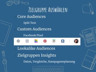 22
Zielgruppe Auswählen
o Core Audiences
Split Test
o Custom Audiences
Facebook Pixel
o Lookalike Audiences
o Zielgruppen Insights
Daten, Vergleiche, Kampagnenplanung
 