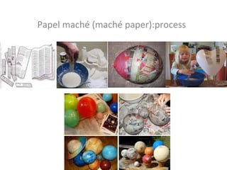 Papel maché (maché paper):process 