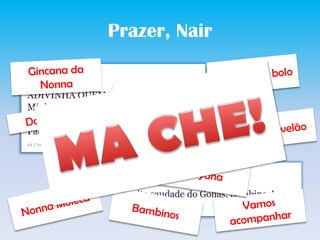 Prazer, NairFica, vaiter boloGincanadaNonnaMA CHE!@hebecamargoDomecq#InsensatoNovelãoGrata, NairDayanaNonnaMolecaVamosacompanharBambinos