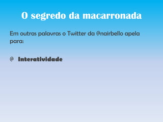 Uso de #hashtagsSegundo André Telles, é importante:Constância