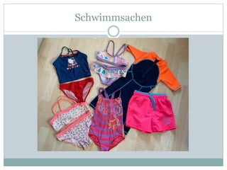 Schwimmsachen
 