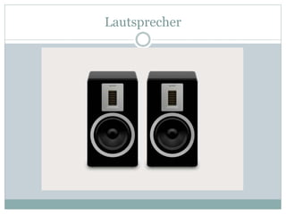 Lautsprecher
 