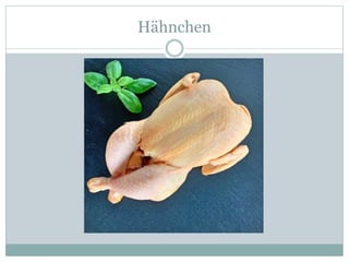 Hähnchen
 