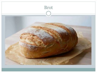 Brot
 