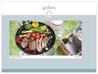 grillen
 