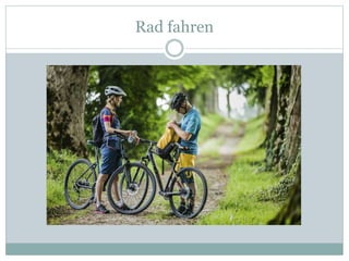 Rad fahren
 