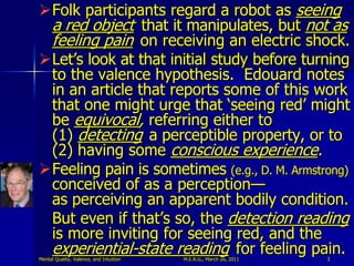 Folk participants regard a robot as seeing
 a red object that it manipulates, but not as
 feeling pain on receiving an el...