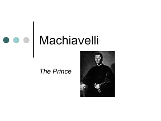 Machiavelli
The Prince
 