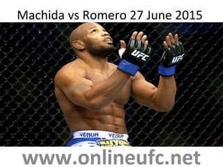 Machida vs Romero 27 June 2015
www.onlineufc.net
 