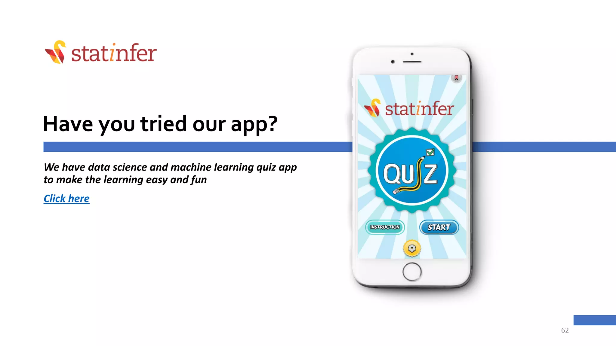 Have you tried our app?
We have data science and machine learning quiz app
to make the learning easy and fun
Click here
62
 