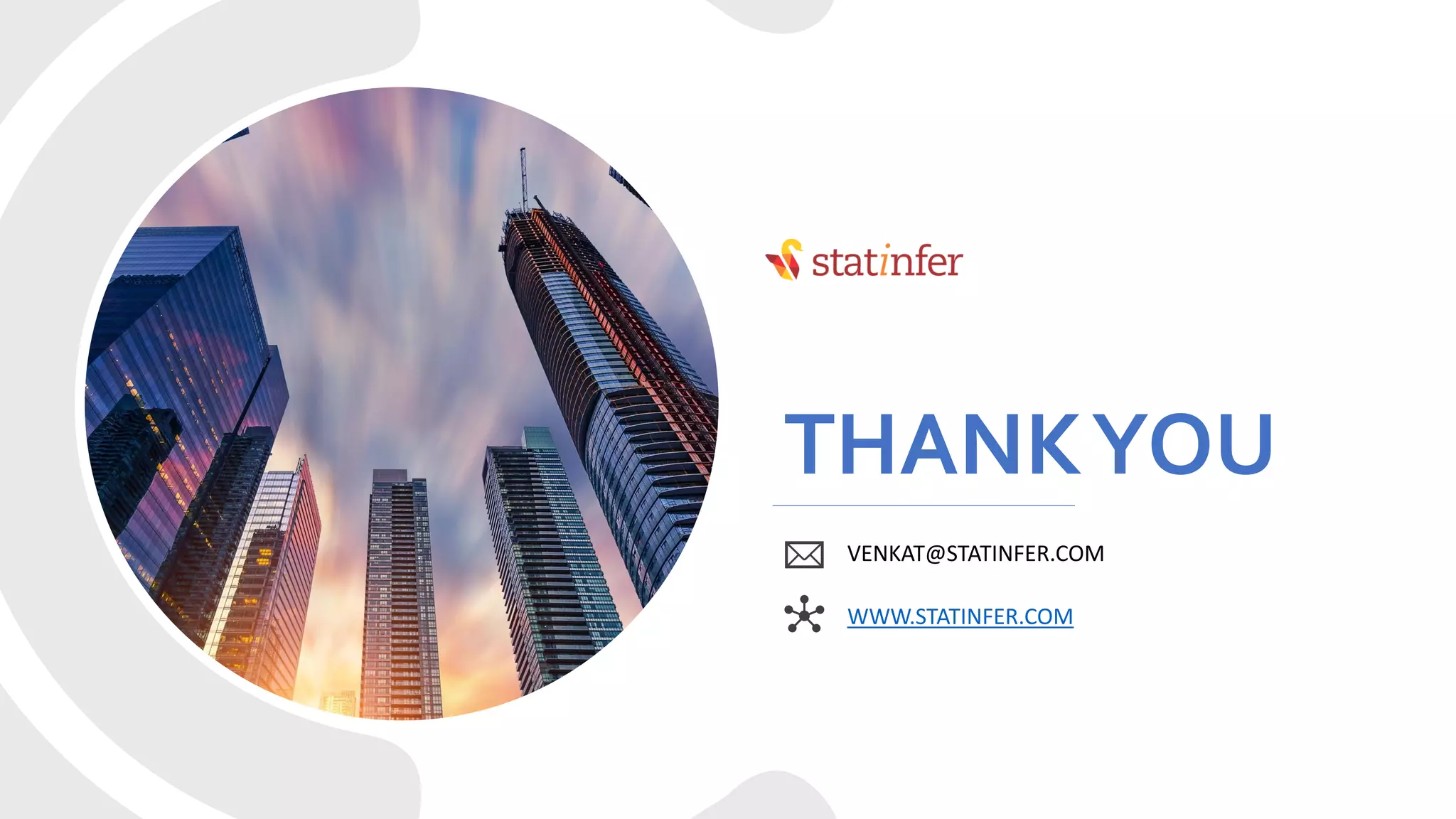 VENKAT@STATINFER.COM
WWW.STATINFER.COM
THANKYOU
 
