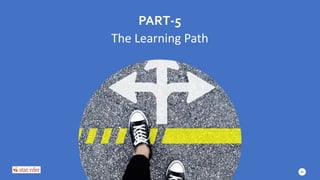 PART-5
The Learning Path
40
 