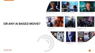 5
OR ANY AI BASED MOVIE?
 