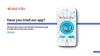 Have you tried our app?
We have data science and machine learning quiz app
to make the learning easy and fun
Click here
62
 