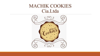 MACHIK COOKIES
Cia.Ltda
 