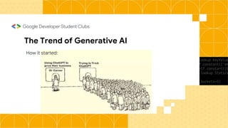 The Trend of Generative AI
How it started:
 