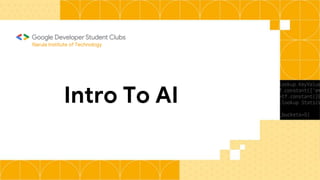 Intro To AI
Narula Institute of Technology
 