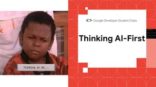 Thinking AI-First
 